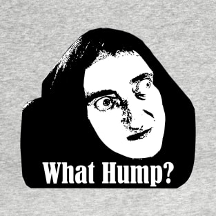 What Hump? T-Shirt